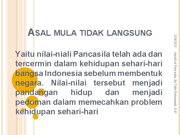 Hand. Out Pancasila, By Tatik Rohmawati, S. IP. Yaitu nilai-niali Pancasila telah ada dan