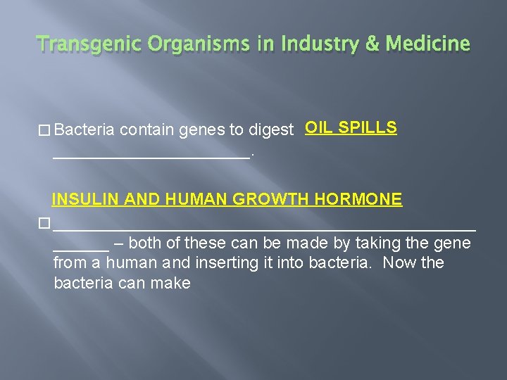 Transgenic Organisms in Industry & Medicine contain genes to digest OIL SPILLS ___________. �