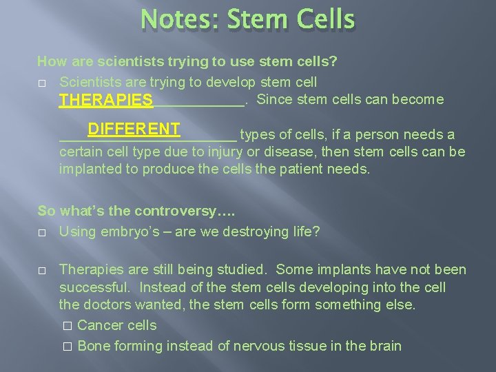 Notes: Stem Cells How are scientists trying to use stem cells? � Scientists are