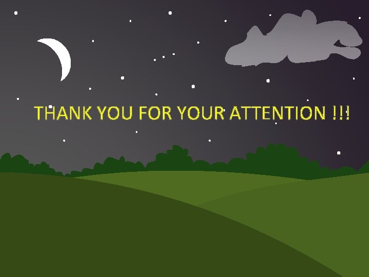 THANK YOU FOR YOUR ATTENTION !!! 