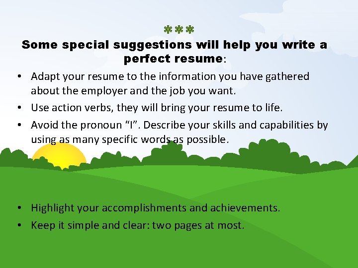 *** Some special suggestions will help you write a perfect resume: • Adapt your