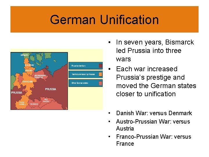 German Unification • In seven years, Bismarck led Prussia into three wars • Each