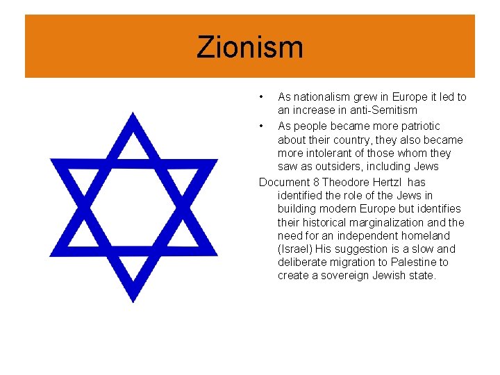Zionism • As nationalism grew in Europe it led to an increase in anti-Semitism