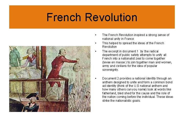 French Revolution • • The French Revolution inspired a strong sense of national unity