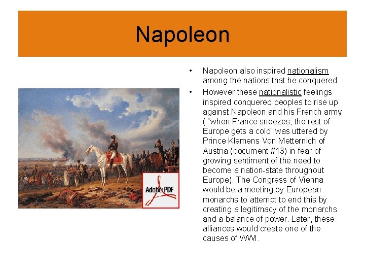 Napoleon • • Napoleon also inspired nationalism among the nations that he conquered However