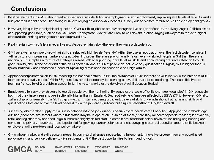 Conclusions • Positive elements in GM’s labour market experience include falling unemployment, rising employment,