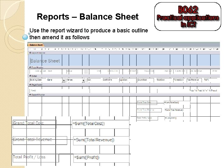 Reports – Balance Sheet Use the report wizard to produce a basic outline then