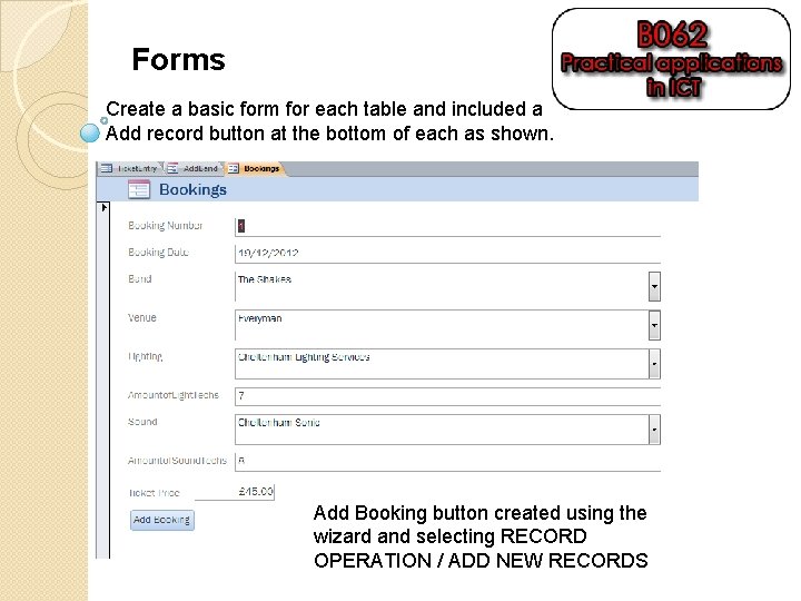Forms Create a basic form for each table and included a Add record button