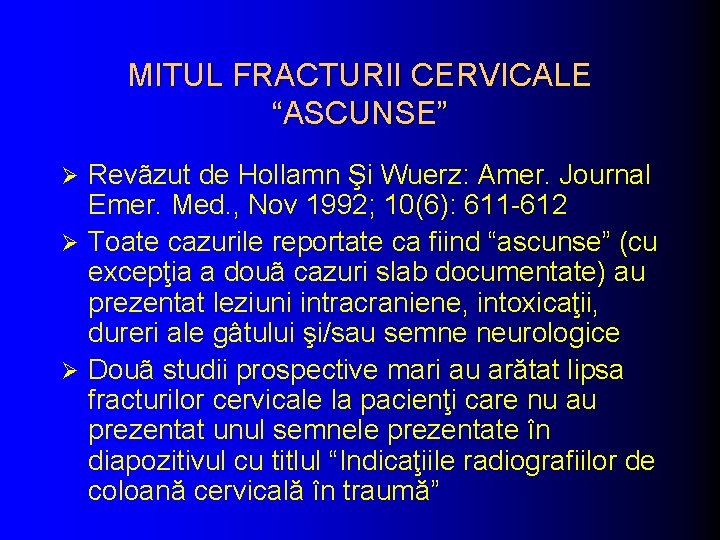 MITUL FRACTURII CERVICALE “ASCUNSE” Revãzut de Hollamn Şi Wuerz: Amer. Journal Emer. Med. ,