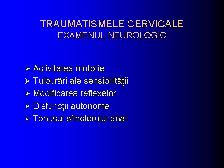 TRAUMATISMELE CERVICALE EXAMENUL NEUROLOGIC Ø Ø Ø Activitatea motorie Tulburãri ale sensibilitãţii Modificarea reflexelor