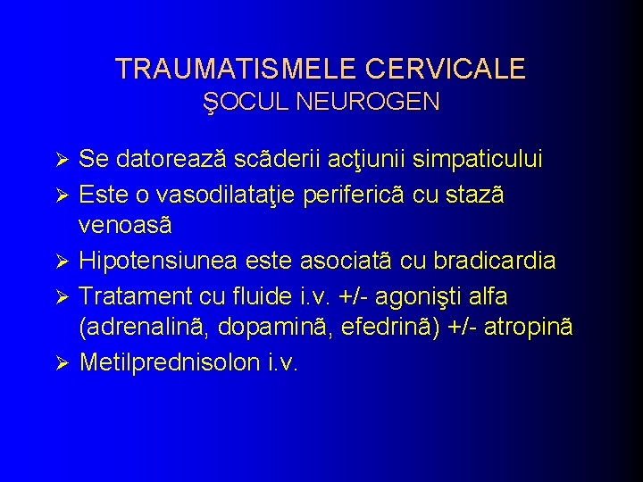 TRAUMATISMELE CERVICALE ŞOCUL NEUROGEN Ø Ø Ø Se datorează scãderii acţiunii simpaticului Este o