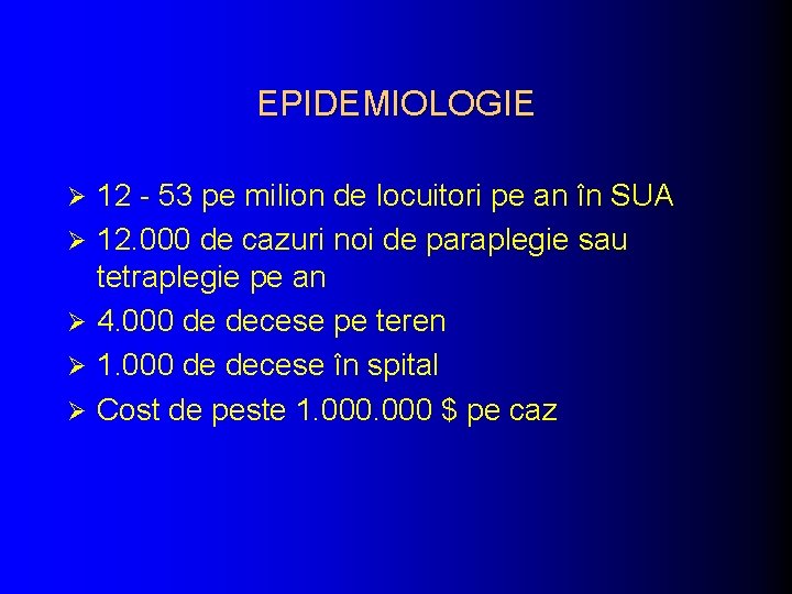 EPIDEMIOLOGIE Ø Ø Ø 12 - 53 pe milion de locuitori pe an în