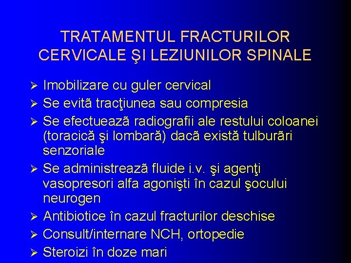 TRATAMENTUL FRACTURILOR CERVICALE ŞI LEZIUNILOR SPINALE Ø Ø Ø Ø Imobilizare cu guler cervical