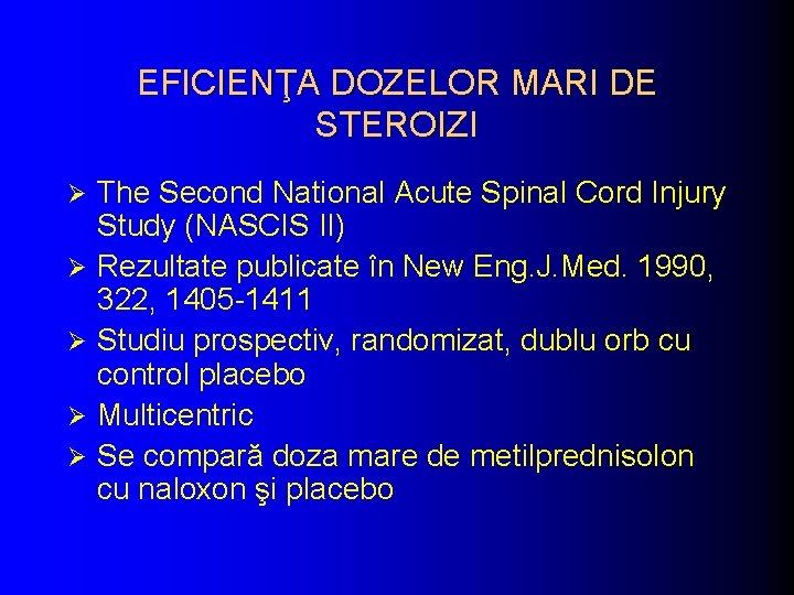 EFICIENŢA DOZELOR MARI DE STEROIZI Ø Ø Ø The Second National Acute Spinal Cord