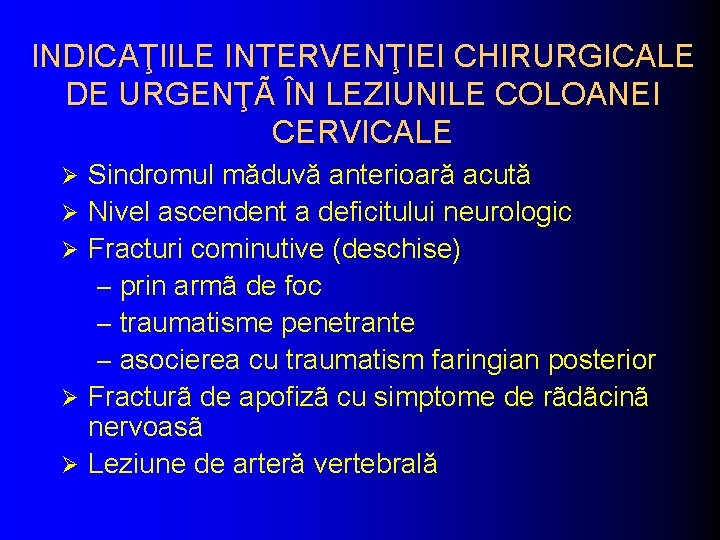 INDICAŢIILE INTERVENŢIEI CHIRURGICALE DE URGENŢÃ ÎN LEZIUNILE COLOANEI CERVICALE Ø Ø Ø Sindromul măduvă