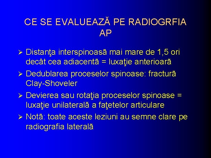 CE SE EVALUEAZĂ PE RADIOGRFIA AP Distanţa interspinoasã mai mare de 1, 5 ori