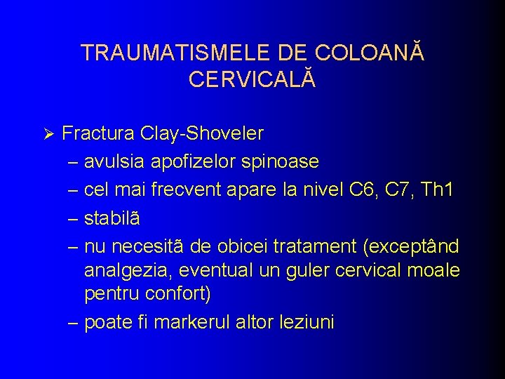 TRAUMATISMELE DE COLOANĂ CERVICALĂ Ø Fractura Clay-Shoveler – avulsia apofizelor spinoase – cel mai