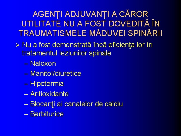 AGENŢI ADJUVANŢI A CĂROR UTILITATE NU A FOST DOVEDITĂ ÎN TRAUMATISMELE MĂDUVEI SPINĂRII Ø