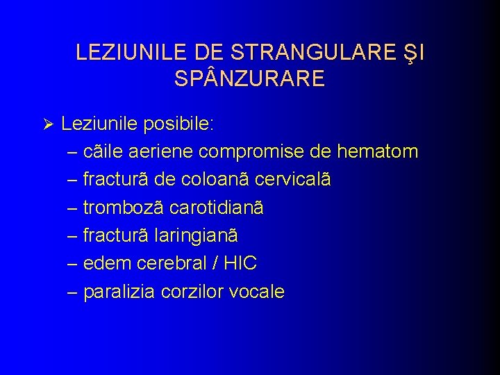 LEZIUNILE DE STRANGULARE ŞI SP NZURARE Ø Leziunile posibile: – cãile aeriene compromise de