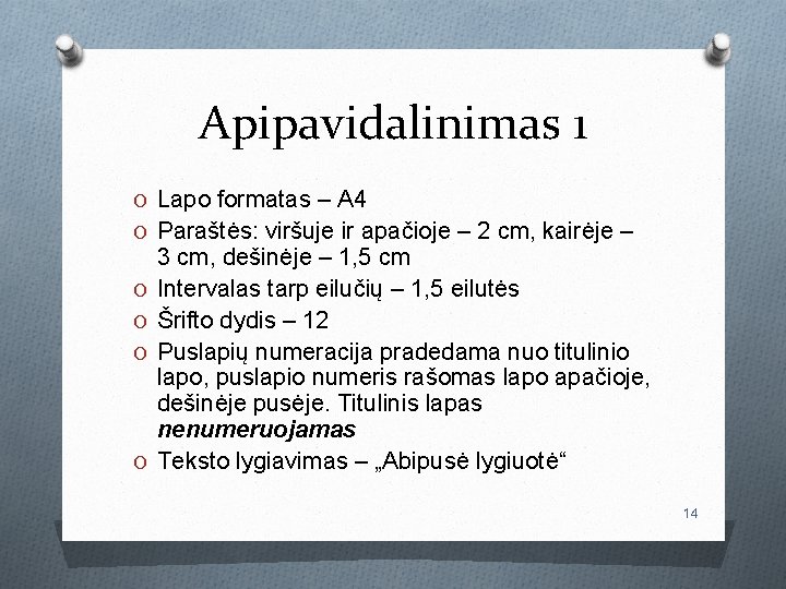 Apipavidalinimas 1 O Lapo formatas – A 4 O Paraštės: viršuje ir apačioje –