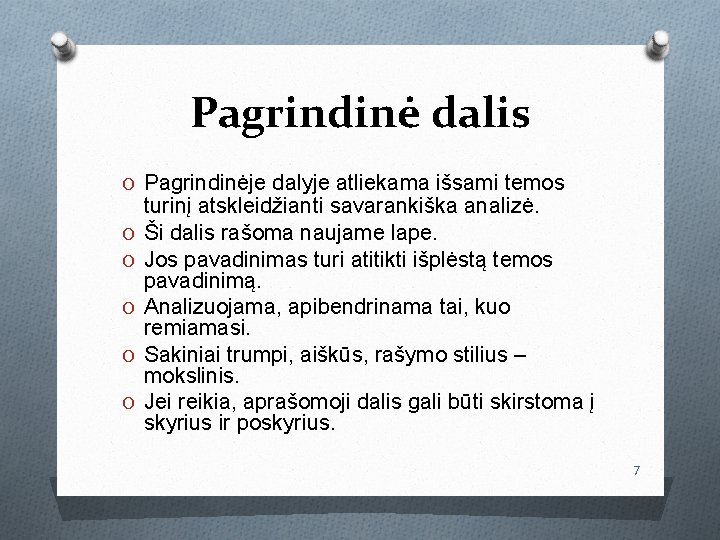 Pagrindinė dalis O Pagrindinėje dalyje atliekama išsami temos O O O turinį atskleidžianti savarankiška