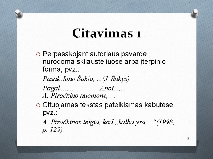 Citavimas 1 O Perpasakojant autoriaus pavardė nurodoma skliausteliuose arba įterpinio forma, pvz. : Pasak