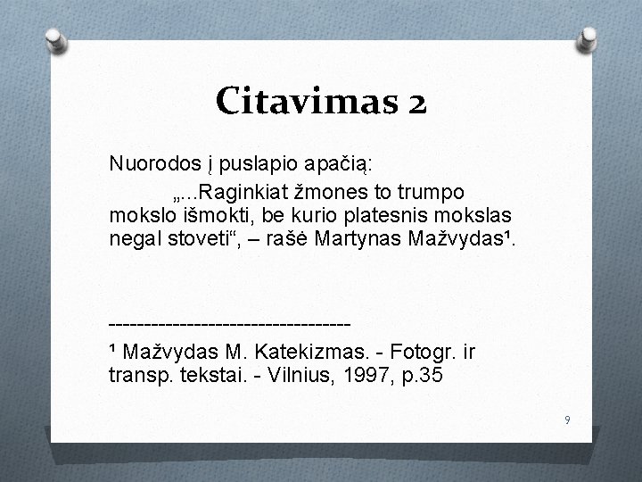 Citavimas 2 Nuorodos į puslapio apačią: „. . . Raginkiat žmones to trumpo mokslo