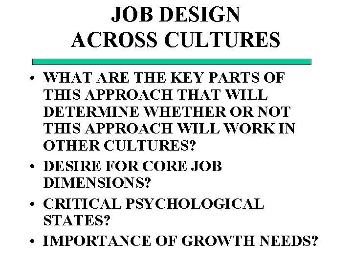 JOB DESIGN ACROSS CULTURES • WHAT ARE THE KEY PARTS OF THIS APPROACH THAT