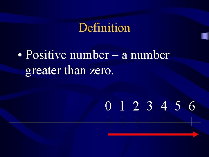 Definition • Positive number – a number greater than zero. 0 1 2 3