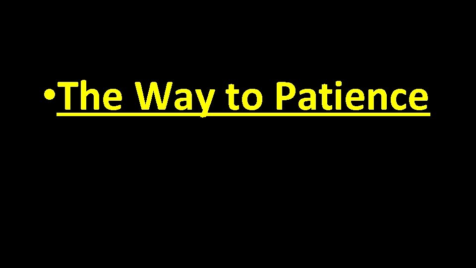  • The Way to Patience 