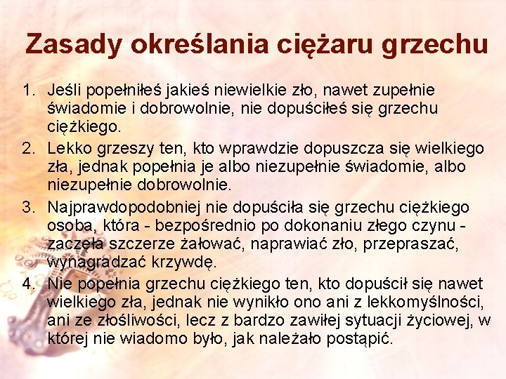 Zasady określania ciężaru grzechu 1. Jeśli popełniłeś jakieś niewielkie zło, nawet zupełnie świadomie i