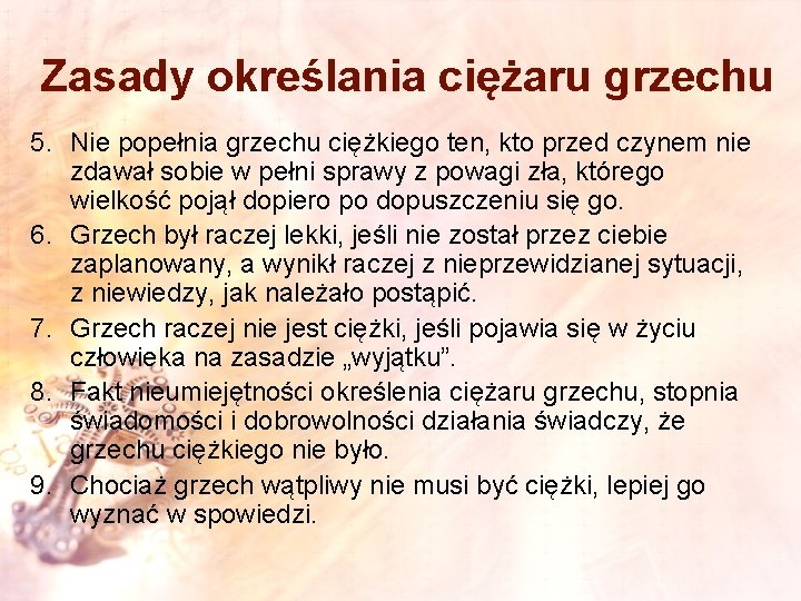 Zasady określania ciężaru grzechu 5. Nie popełnia grzechu ciężkiego ten, kto przed czynem nie