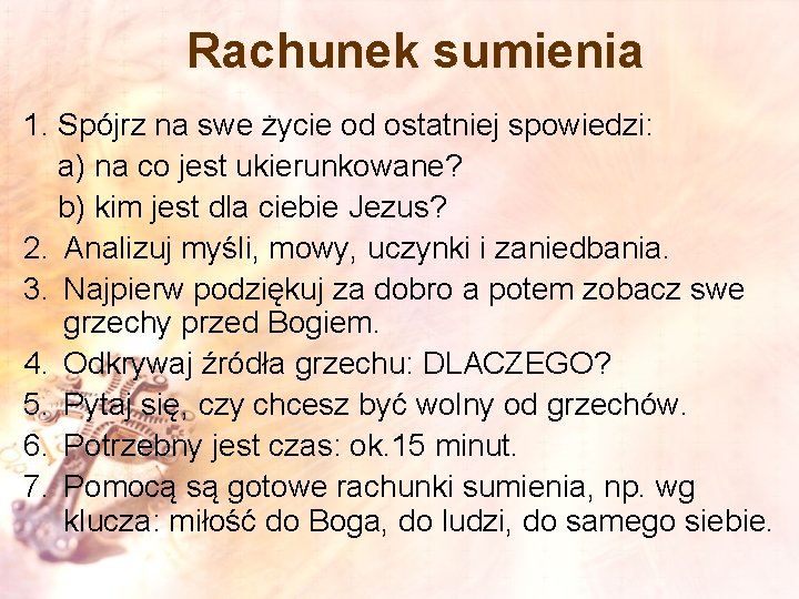 Rachunek sumienia 1. Spójrz na swe życie od ostatniej spowiedzi: a) na co jest