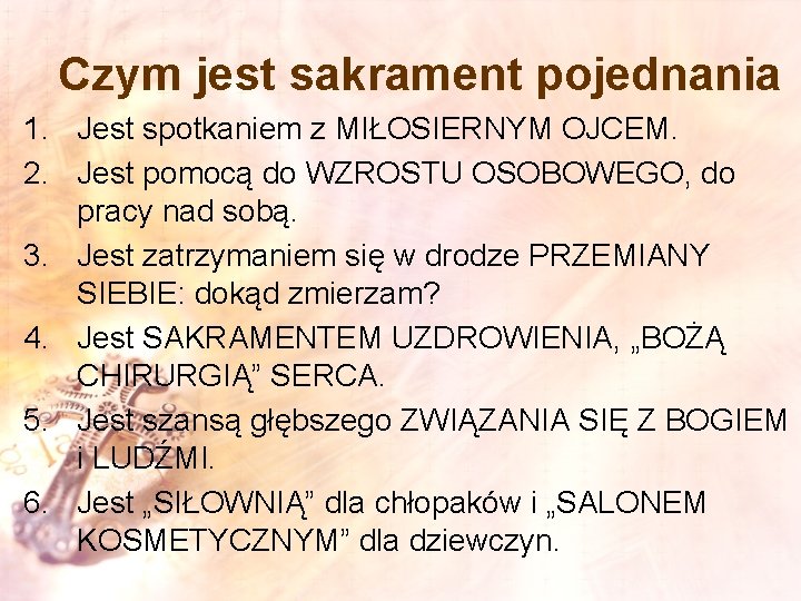 Czym jest sakrament pojednania 1. Jest spotkaniem z MIŁOSIERNYM OJCEM. 2. Jest pomocą do