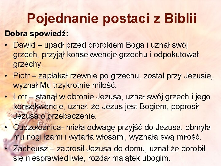 Pojednanie postaci z Biblii Dobra spowiedź: • Dawid – upadł przed prorokiem Boga i