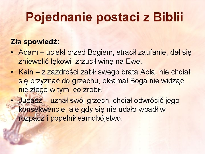 Pojednanie postaci z Biblii Zła spowiedź: • Adam – uciekł przed Bogiem, stracił zaufanie,