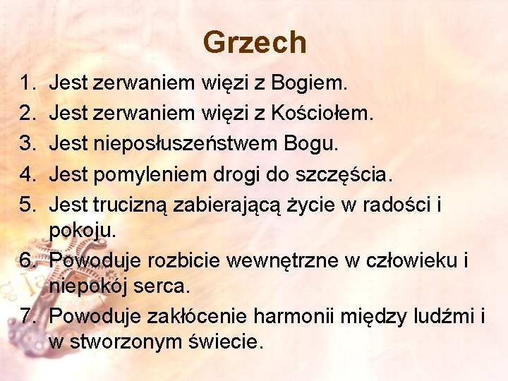 Grzech 1. 2. 3. 4. 5. Jest zerwaniem więzi z Bogiem. Jest zerwaniem więzi