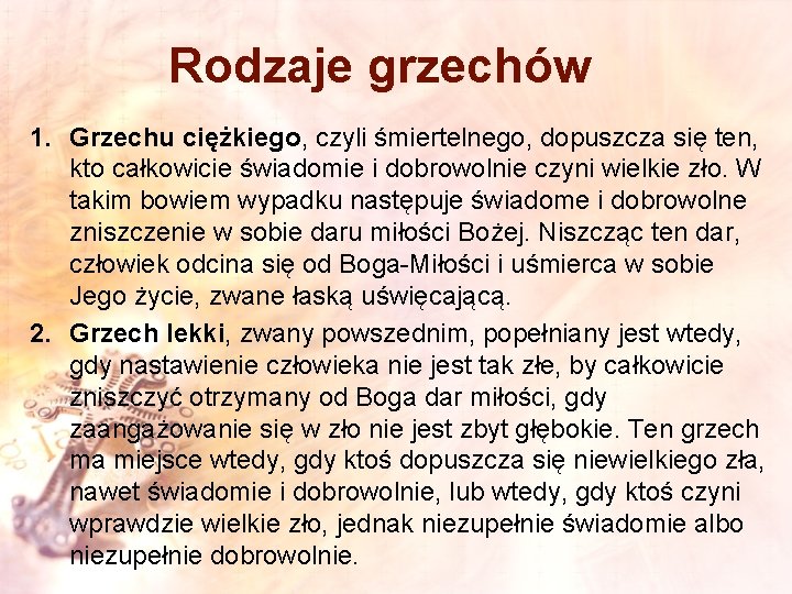 Rodzaje grzechów 1. Grzechu ciężkiego, czyli śmiertelnego, dopuszcza się ten, kto całkowicie świadomie i