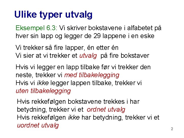 Ulike typer utvalg Eksempel 6. 3: Vi skriver bokstavene i alfabetet på hver sin