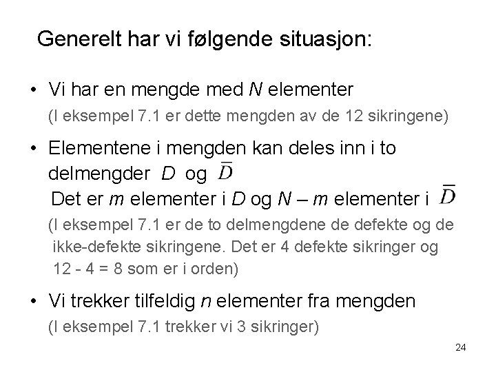 Generelt har vi følgende situasjon: • Vi har en mengde med N elementer (I