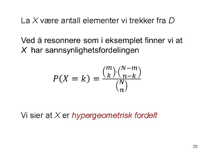 La X være antall elementer vi trekker fra D Vi sier at X er