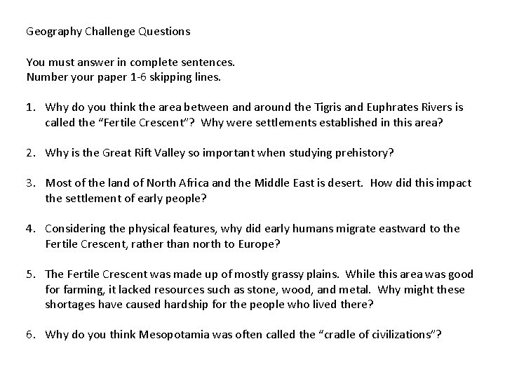Geography Challenge Questions You must answer in complete sentences. Number your paper 1 -6