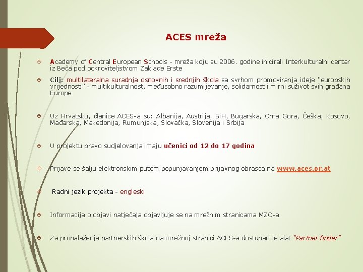 ACES mreža Academy of Central European Schools - mreža koju su 2006. godine inicirali