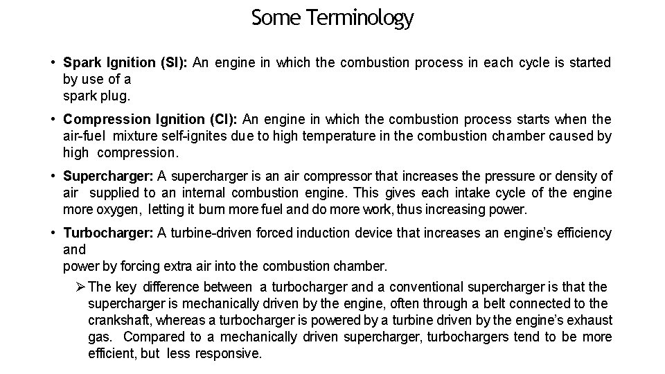 Some Terminology • Spark Ignition (SI): An engine in which the combustion process in