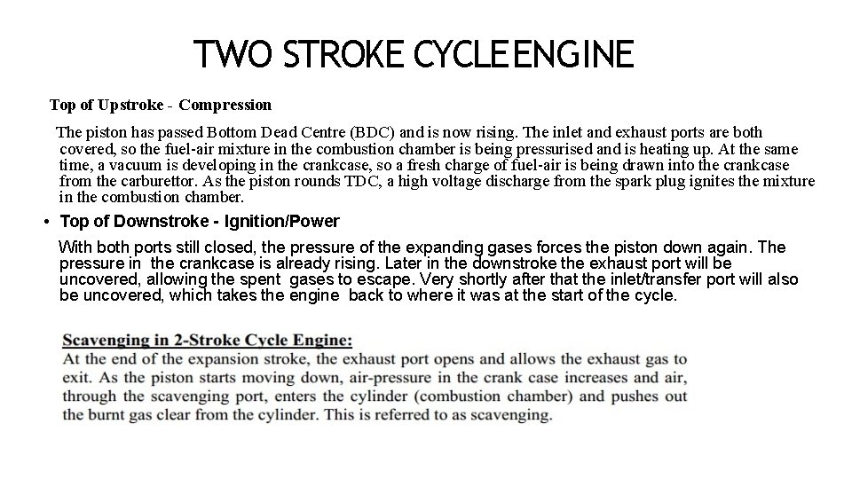 TWO STROKE CYCLE ENGINE Top of Upstroke - Compression The piston has passed Bottom
