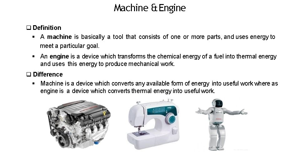 Machine & Engine Definition A machine is basically a tool that consists of one