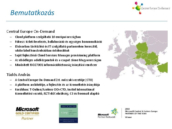 Bemutatkozás Central Europe On-Demand – Cloud platform szolgáltató 10 európai országban – Fókusz: üzleti