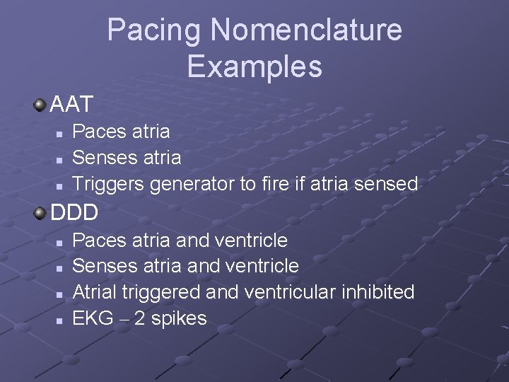 Pacing Nomenclature Examples AAT n n n Paces atria Senses atria Triggers generator to