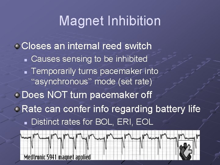 Magnet Inhibition Closes an internal reed switch n n Causes sensing to be inhibited