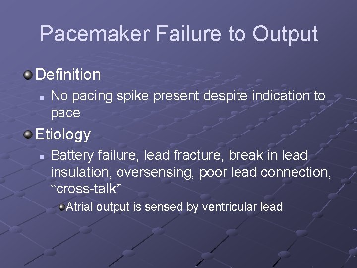 Pacemaker Failure to Output Definition n No pacing spike present despite indication to pace